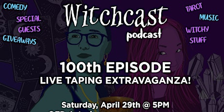 WITCHCAST PODCAST: 100th Episode Live Taping Extravaganza!