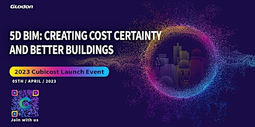 2023 Glodon Cubicost event-5D BIM: Creating cost certainty and better