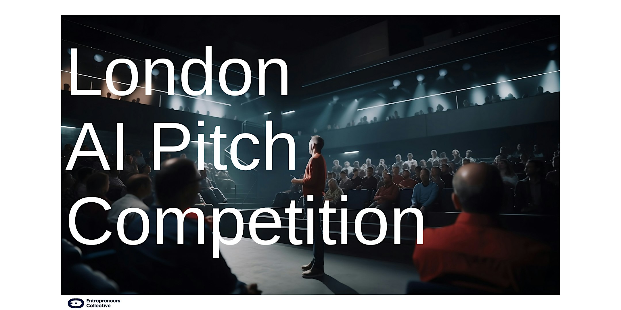 London AI Startup Pitch Competition –  Angel Investors, VCs  &  Networking