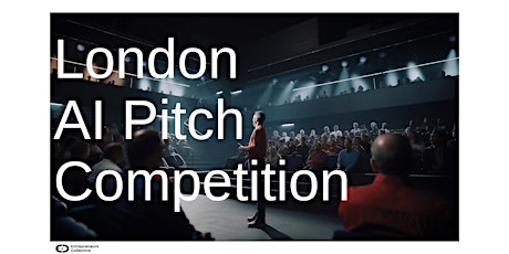 London AI Startup Pitch Competition -  Angel Investors, VCs  &  Networking
