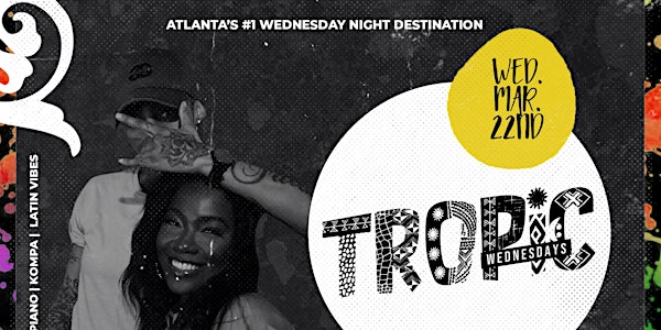 TROPIC WEDNESDAYS : THE ULTIMATE INTERNATIONAL EXPERIENCE