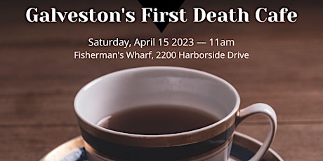 Galveston's First Death Café — gather to talk about death, dying, and life