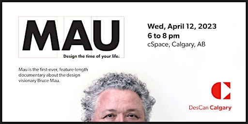 MAU: Design the time of your life. (Calgary screening.)
