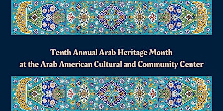 National Arab American Heritage Month- Tenth Annual Celebration primary image