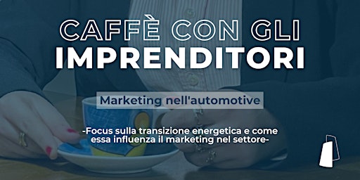 Caffè con gli Imprenditori: Marketing nel settore Automotive