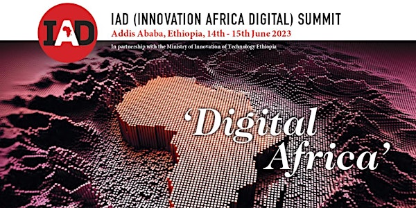 Innovation Africa Digital (IAD) Summit 2023 - Ethiopia
