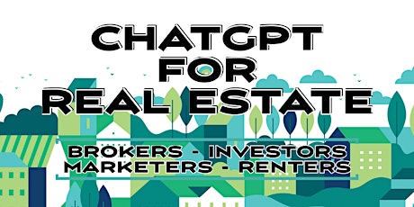ChatGPT for Real Estate: Investors, Brokers, Marketers, Renters