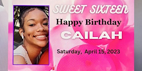 CAILAH'S SWEET SIXTEEN BIRTHDAY CELEBRATION
