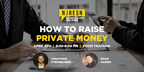 How to Raise Private Money on your First Few Deals by Noah Harris via Zoom
