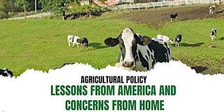 Agriculture policy, lessons from America and concerns from home