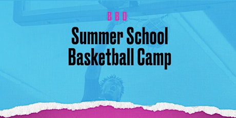 2023 BBD Summer School Basketball Camp Session 1