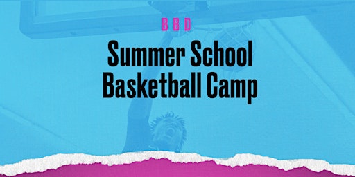 2023 BBD Summer School Basketball Camp Session 1 primary image