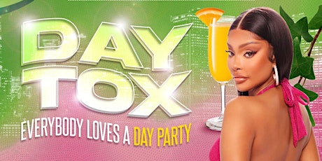 Day-Tox - A Pretty Girls Day Party - AKA Conference Weekend Day Party