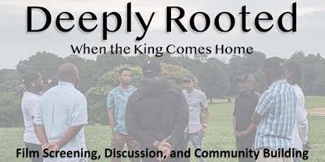 Deeply Rooted: When The King Comes Home