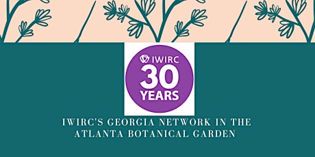 30 Years of Connecting Women: IWIRC at the Atlanta Botanical Garden primary image