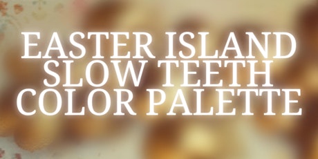 The Pocket Presents: Easter Island w/ Slow Teeth + Color Palette (solo)