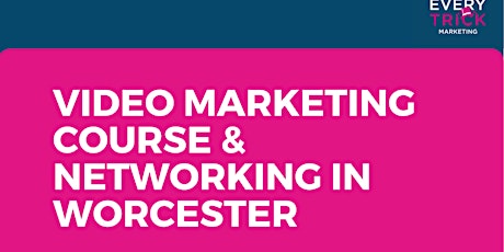 Video Marketing Course & Networking In Worcester