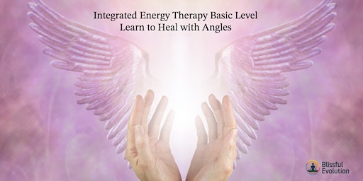Integrated Energy Therapy (Basic)- Angel Healing Level 1