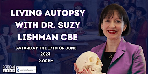 Imagem principal de Living Autopsy with Dr. Suzy Lishman CBE