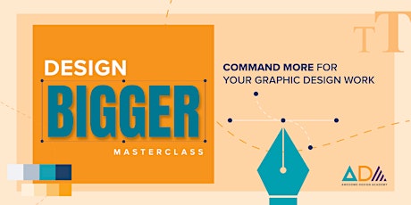 Design Bigger Masterclass: Command More for Your Graphic Design Work