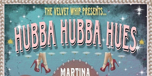The Velvet Whip Presents: Hubba Hubba Hues