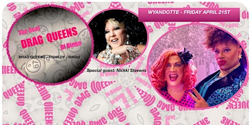 The Real Drag Queens of Bingo -Friday April 1st - Wyandotte
