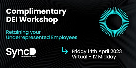14th April- Retaining Underrepresented Employees - Complimentary Workshop