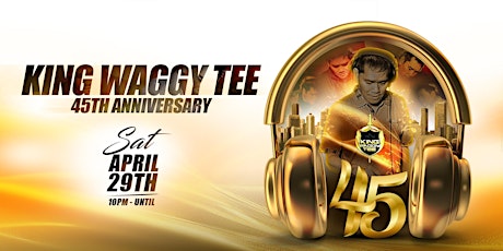 King Waggy Tee's 45th Anniversary