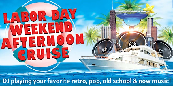Labor Day Weekend Afternoon Cruise on Saturday, September 2nd