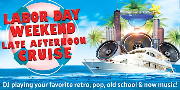 Labor Day Weekend Late Afternoon Cruise on Saturday, September 2nd