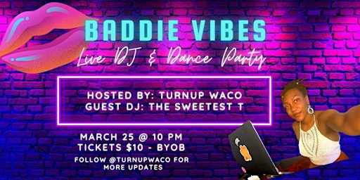 Baddie VIBES- Live DJ & Dance Party
