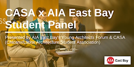 CASA x AIA East Bay Student Panel