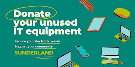 Donate your unused IT equipment - Sunderland primary image