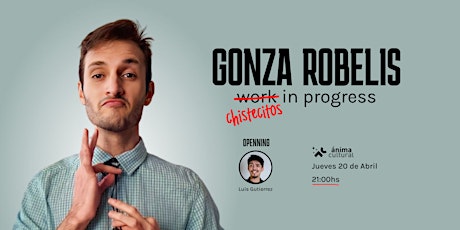 Gonza Robelis - Chistecitos in progress