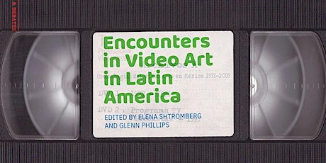 Encounters in Video Art in Latin America