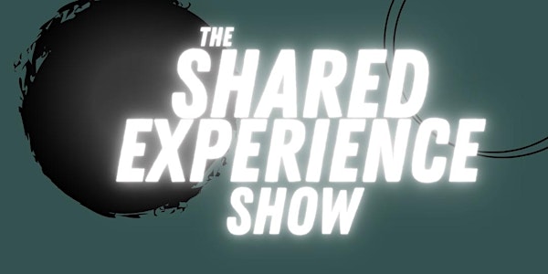 The Shared Experience Show