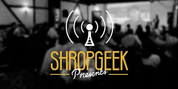 ShropGeek Rebellion #16 - Technology in Heritage
