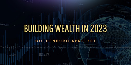 Building Wealth in 2023- Göteborg Event