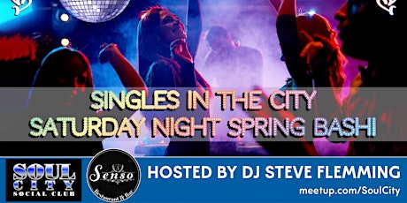 THIS SATURDAY NIGHT: Singles in the City Saturday Night Spring Bash!