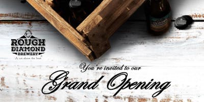 Rough Diamond Brewery Grand Opening Rough Diamond Brewery Grand Opening