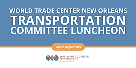 World Trade Center New Orleans Transportation Committee Luncheon