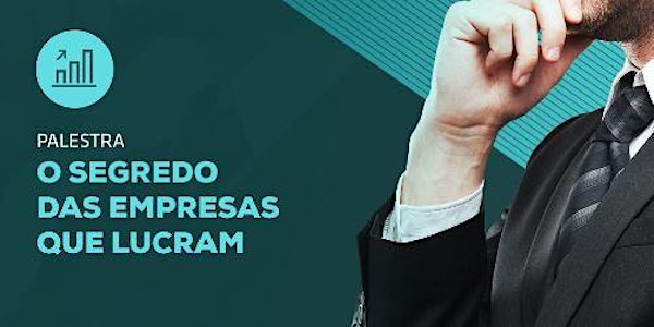 [BRASILIA/DF] Palestra Gratuita - O Segredo Das Empresas que Lucram 15/08