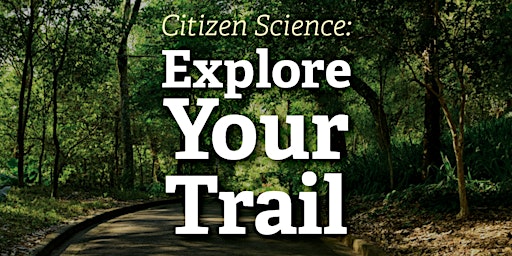 Citizen Science: Explore Your Trail