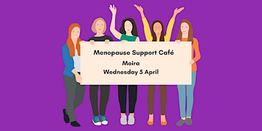 Menopause Support Cafe MOIRA - April