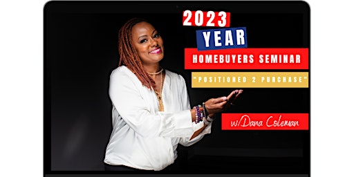 Homebuyers Seminar Event!  "Positioned to Purchase 2023"