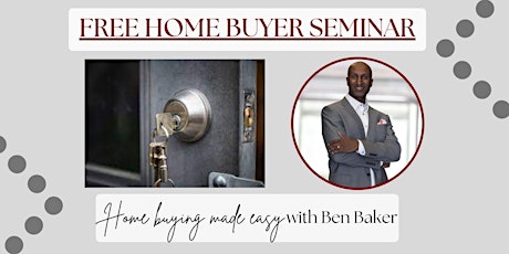 Home Buyer Seminar with renowned Real Estate Expert Ben Baker