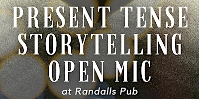 Present Tense Storytelling Open Mic (Now at Randall's in Edgewater) primary image