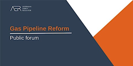 Public Forum: Gas Pipeline Reforms