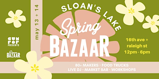 Sloan's Lake Spring BAZAAR | May 13 + 14