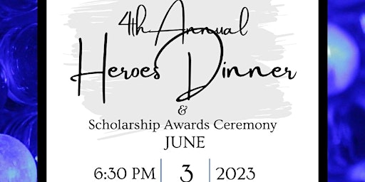 4th Annual Heroes Dinner and Scholarship Awards